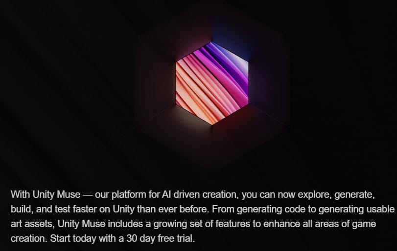Muse AI for game developers - Unity Muse Professional AI Integration for Industry Standards<a href="https://muse.unity.com/en-us/explore?trial=true" rel="nofollow">Source</a>