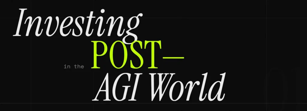 A dark, minimalist graphic with bold white and neon green typography that reads "Investing in the POST-AGI World