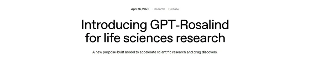A clean, minimalist white background featuring bold black typography that reads 'Introducing GPT-Rosalind for life sciences research'. Small gray text above indicates the release date as April 16, 2026, and a subheadline below explains it is a new purpose-built model to accelerate scientific research and drug discovery