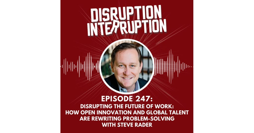 Disruption in Innovation: Steve Rader Breaks the In-House Expert Habit