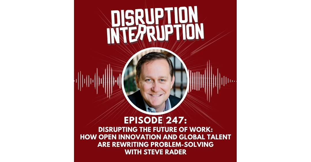 Disruption in Innovation: Steve Rader Breaks the In-House Expert Habit